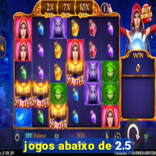 jogos abaixo de 2.5